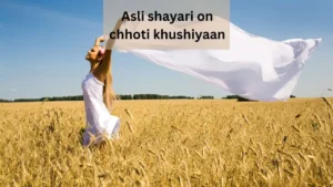 asli shayari on chhoti khushiyaan