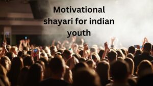 motivational shayari for indian youth