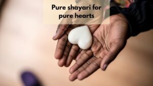 pure shayari for pure hearts