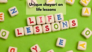 unique shayari on life lessons